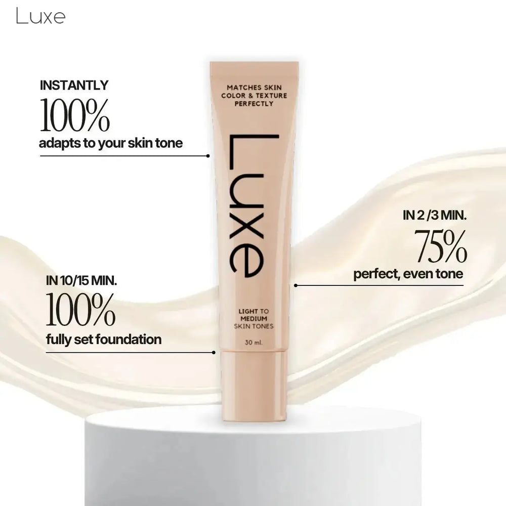 Luxe adapts to your skin tone instantly, evens tone in 2–3 minutes, and fully sets in 10–15 minutes